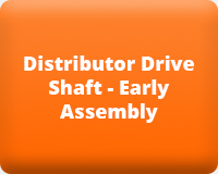 Distributor Drive Shaft - Early Assembly